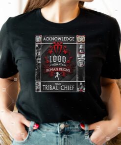 Hot Roman Reigns Acknowledge Your Tribal Chief 2023 T Shirts