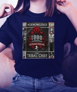 Hot Roman Reigns Acknowledge Your Tribal Chief 2023 TShirts