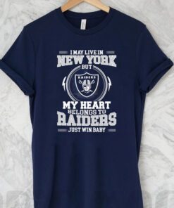 I May Live In New York But My Heart Belongs To Raiders Just Win Baby shirts