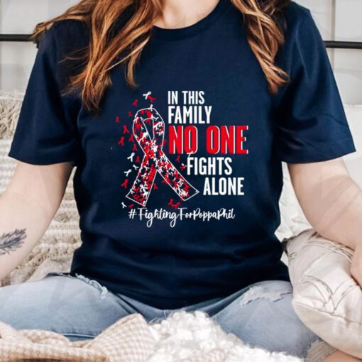 In this family no one fights alone fighting forpoppaphil 2023 shirts
