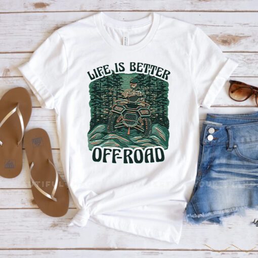 Life Is Better Off-Road Shirts