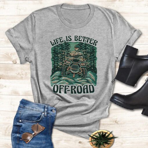 Life Is Better Off-Road T Shirt