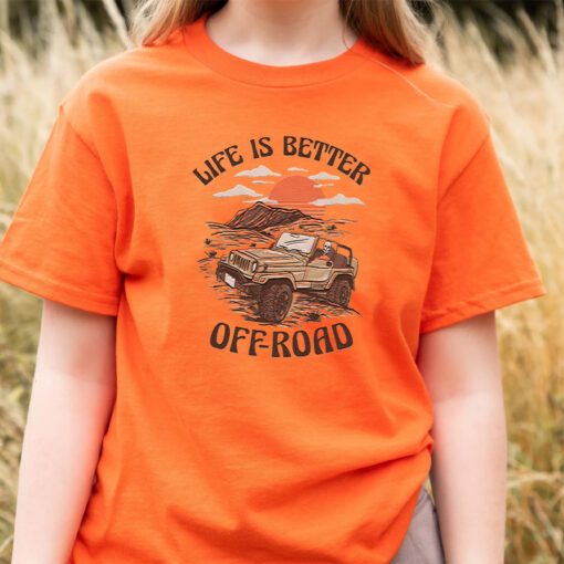 Life Is Better Off-Road T Shirt