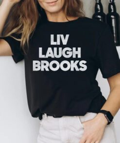 Liv Laugh Brooks Shirts