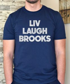 Liv Laugh Brooks T Shirt