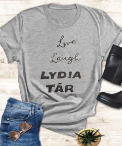 Live Laugh Lydia Tar Shirts