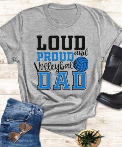 Loud And Proud Volleyball Dad Shirts