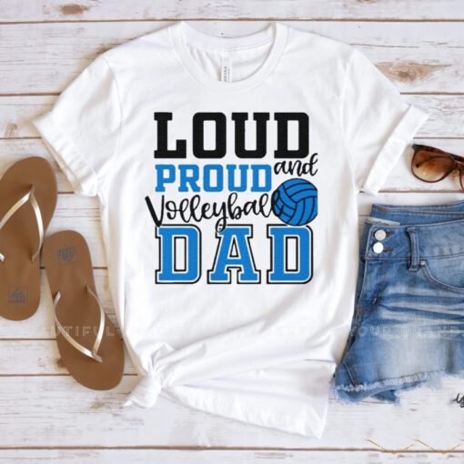 Loud And Proud Volleyball Dad T Shirt
