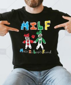 Milf Mario Is Luigi’s Friend Shirts