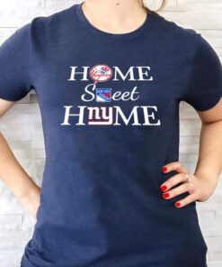 New York YanKees New York Raiders New York Giants Home Sweet Home t shirt