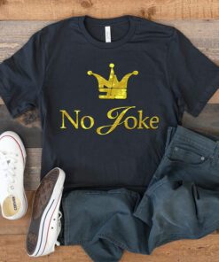 No Joke T Shirt