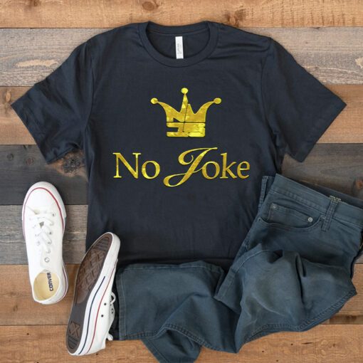 No Joke T Shirt