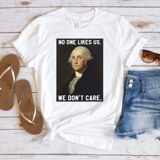 No One Likes Us We Don't Care Shirts