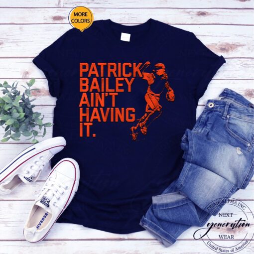 Patrick Bailey Ain't Having It T Shirts