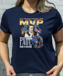 Paul Revere MVP 1776 Revolutionary War T Shirt
