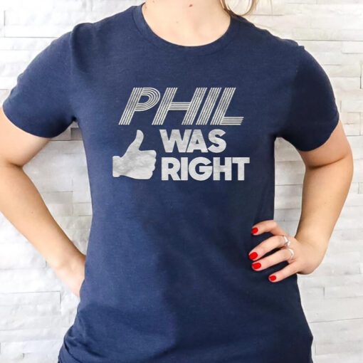 Phil Was Right Shirts