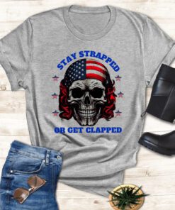 Skull American flag Stay strapped or get clapped t shirt