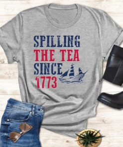 Spilling The Tea Since 1773 Shirts