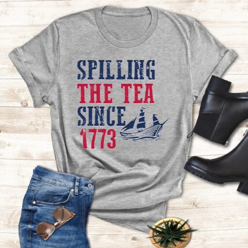 Spilling The Tea Since 1773 Shirts