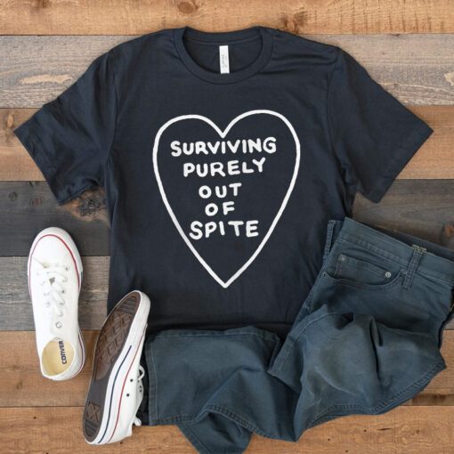 Surviving Purely Out of Spite T Shirt