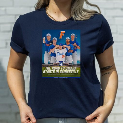 The Road to Omaha Starts in Gainesville T Shirt