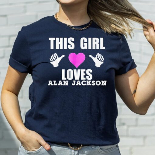 This girl loves Alan Jackson t shirt