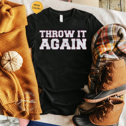 Throw It Again Gift Shirts