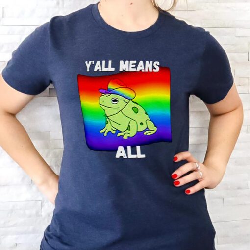 Y’all means all LGBT Pride frog t shirt