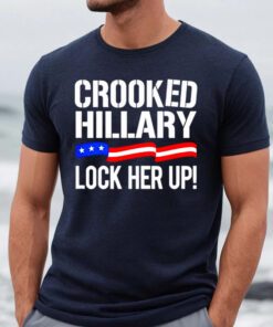 crooked Hillary lock her up shirts