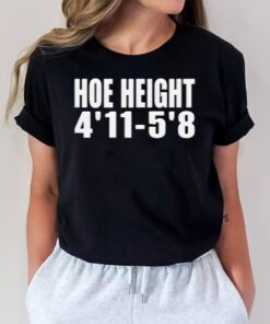 hoe height 4 11 5 8 t shirt