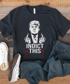 trump middle finger fuck indict this t shirt