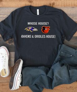 whose house Ravens and Orioles house shirts