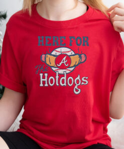 Atlanta Braves Here For The Hotdogs T Shirt