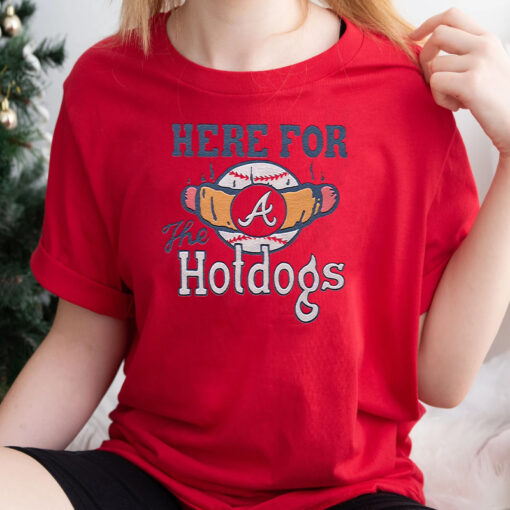 Atlanta Braves Here For The Hotdogs T Shirt