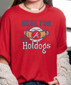 Atlanta Braves Here For The Hotdogs T Shirts