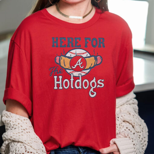 Atlanta Braves Here For The Hotdogs T Shirts