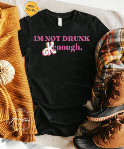 Barbie I’m Not Drunk Kenough T-shirt