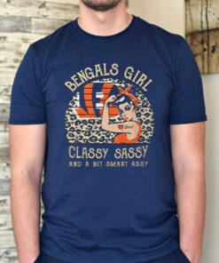 Cincinnati Bengals 2023 Girl Classy Sassy And A Bit Smart Assy Unisex TShirts