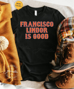 Francisco Lindor Is Good T Shirt