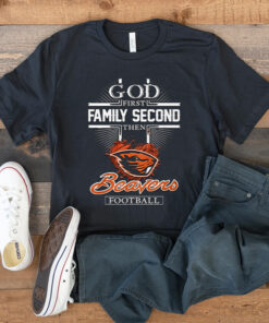God First Family Second Then Oregon State Beavers Football T Shirt