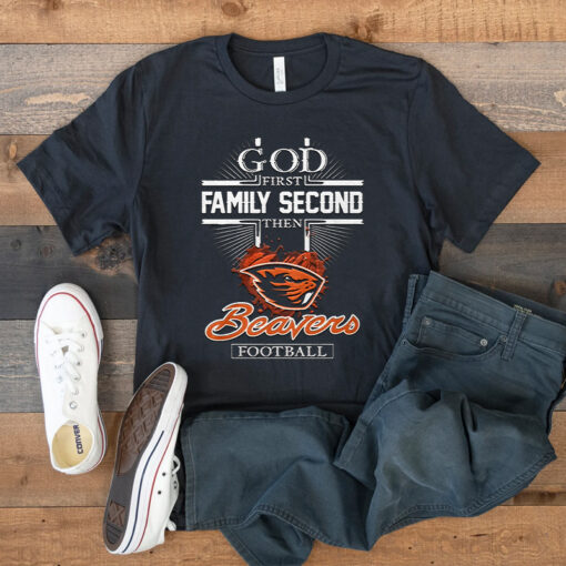 God First Family Second Then Oregon State Beavers Football T Shirt