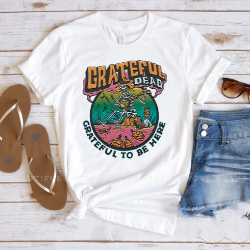 Grateful Dead Grateful To Be Here Shirts