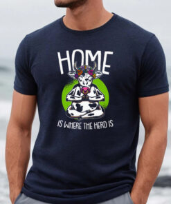 Home Is Where The Herd Is Funny Cow shirts