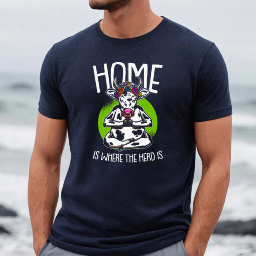 Home Is Where The Herd Is Funny Cow shirts