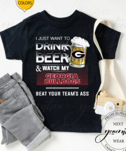 I Just Want To Drink Beer & Watch My Georgia Bulldogs Beat Team Ass Unisex T-Shirt