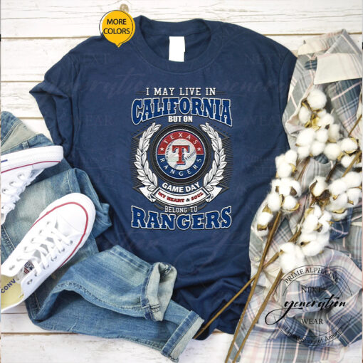 I May Live In California But On Game Day My Heart & Soul Belongs To Texas Rangers MLB Shirts