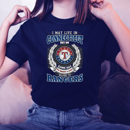 I May Live In Connecticut But On Game Day My Heart & Soul Belongs To Texas Rangers MLB Unisex TShirt