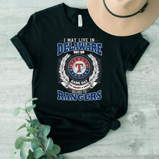 I May Live In Delaware But On Game Day My Heart & Soul Belongs To Texas Rangers MLB Shirts