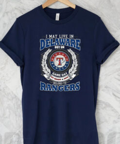 I May Live In Delaware But On Game Day My Heart & Soul Belongs To Texas Rangers MLB T Shirt