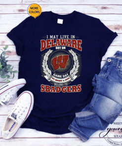 I May Live In Delaware But On Game Day My Heart & Soul Belongs To Wisconsin Badgers Unisex TShirt
